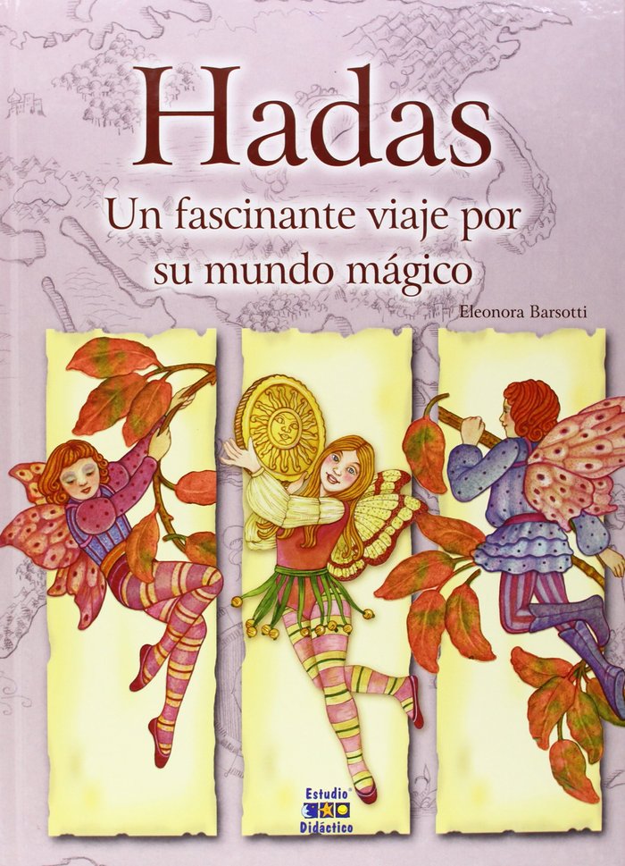 Hadas, un fascinante viaje por su mundo mágico, de Barsotti, Eleonora | portada del libro