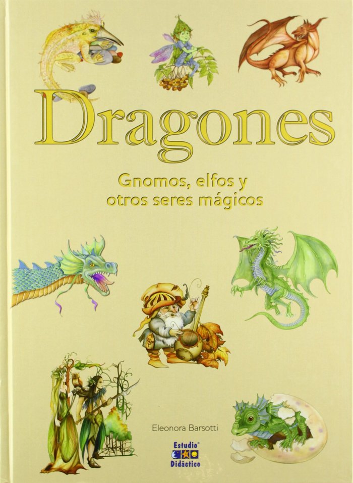Dragones, gnomos , elfos y otras criaturas mágicas, de Barsotti, Eleonora | portada del libro