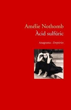Àcid sulfúric, de Nothomb, Amélie | portada del libro