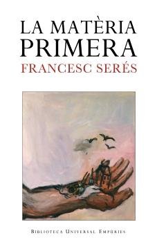 La matèria primera, de Serés Guillén, Francesc | portada del libro