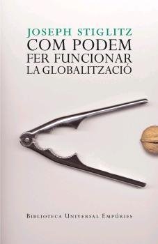 Com podem fer funcionar la globalització, de Stiglitz | portada del libro