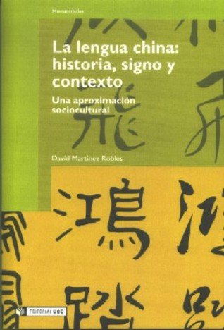 La lengua china: historia, signo y contexto, de Martínez Robles, David | portada del libro