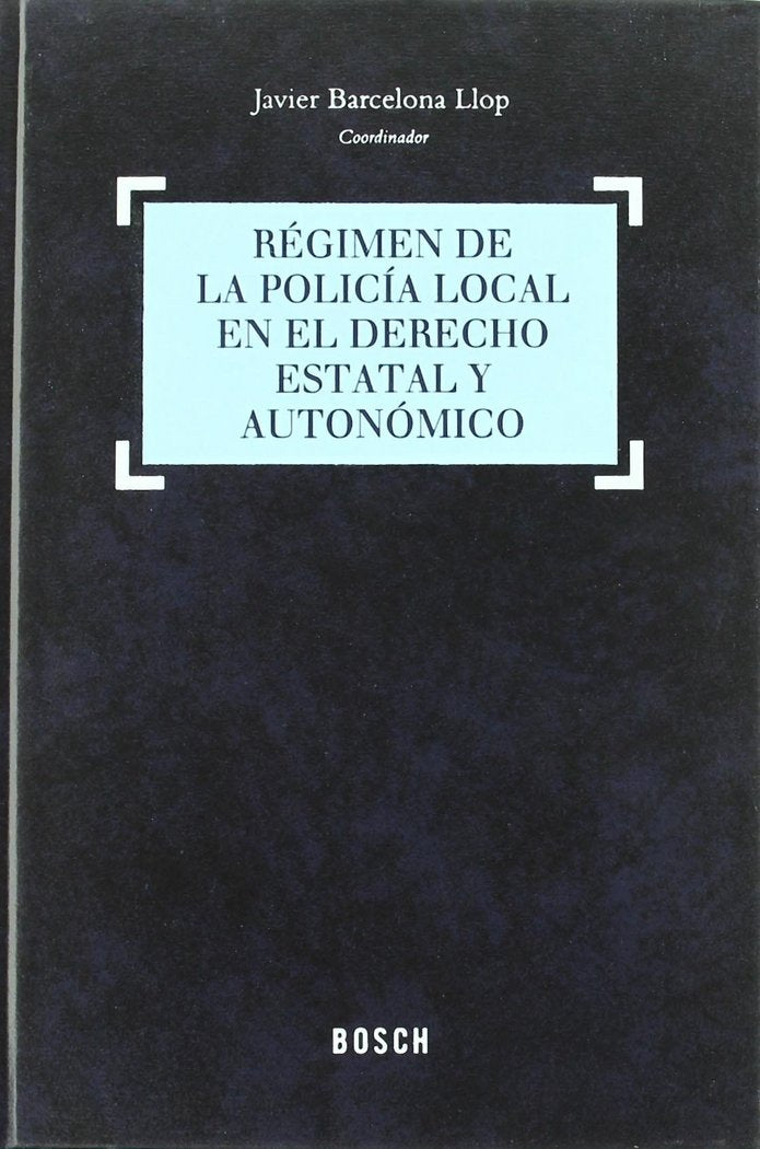 REGIMEN DE LA POLICIA LOCAL EN EL DERECHO EST, de BARCELONA LLOP, J. (COORD.) | portada del libro