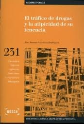 TRAFICO DE DROGAS Y LA ATIPICIDAD DE SU TENENCI, EL, de MARTÍNEZ RODRÍGUEZ, J.A. | portada del libro