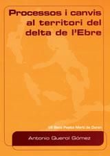 Processos i canvis al territori del delta de lÆEbre, de ANTONI QUEROL GOMEZ | portada del libro