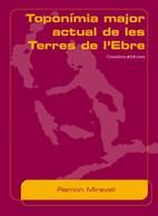Topon¡mia major actual de les Terres de l'Ebre, de RAMON MIRAVALL | portada del libro