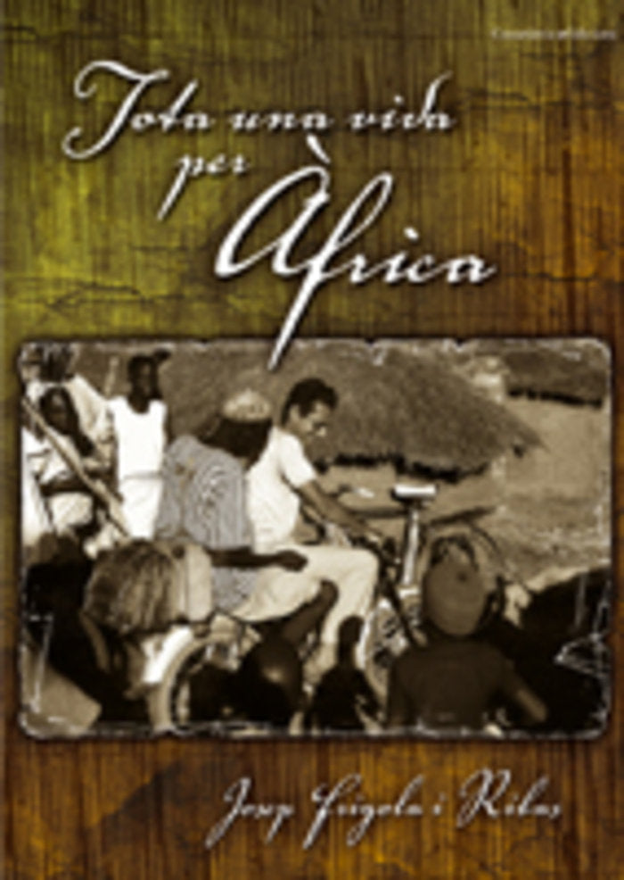 TOTA UNA VIDA PER AFRICA, de FRIGOLA I RIBAS, JOSEP | portada del libro