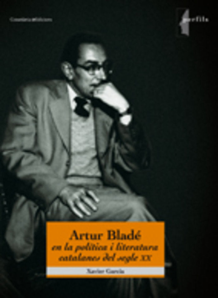 ARTUR BLADE EN LA POLITICA I LITERATURA CATALANES DEL SEGLE XX, de GARCIA, XAVIER | portada del libro