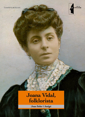 JOANA VIDAL, FOLKLORISTA, de SOLER I AMIGO, JOAN | portada del libro