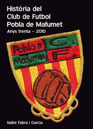 HISTORIA DEL CLUB DE FUTBOL POBLA DE MAFUMET, de FABRA GARCIA, ISIDRE | portada del libro
