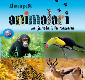 El meu petit animalari. La jungla i la sabana, de Chiapponi, Francesca | portada del libro