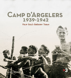 CAMP D'ARGELERS 1939-1942, de FELIP SOLE GREGORY TUBAN | portada del libro