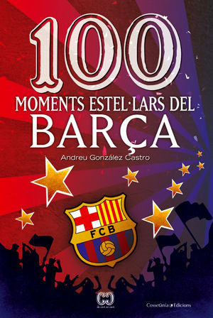 100 moments estel·lars del Barça, de González Castro, Andreu | portada del libro