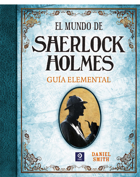 EL MUNDO DE SHERLOCK HOLMES GUÍA ELEMENTAL, de SMITH, DANIEL | portada del libro