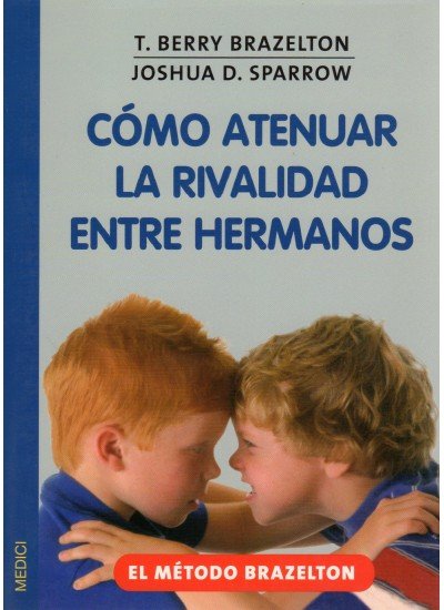 COMO ATENUAR LA RIVALIDAD ENTRE HERMANOS, de BRAZELTON | portada del libro