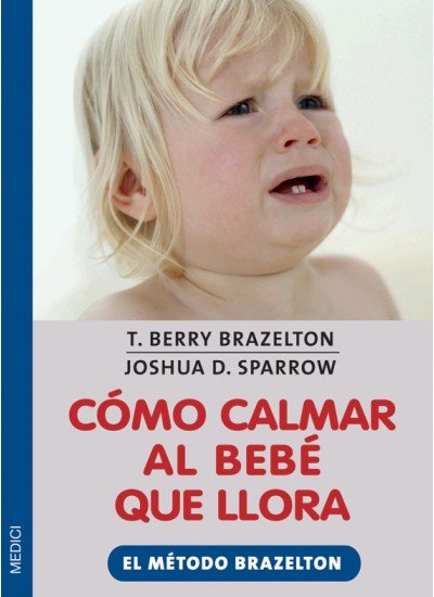 COMO CALMAR AL BEBE QUE LLORA, de BRAZELTON | portada del libro