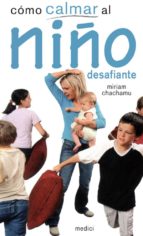 CÓMO CALMAR AL NIÑO DESAFIANTE, de MIRIAM CHACHAMU | portada del libro