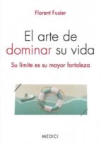 El arte de dominar su vida, de FLORENT FUSIER | portada del libro