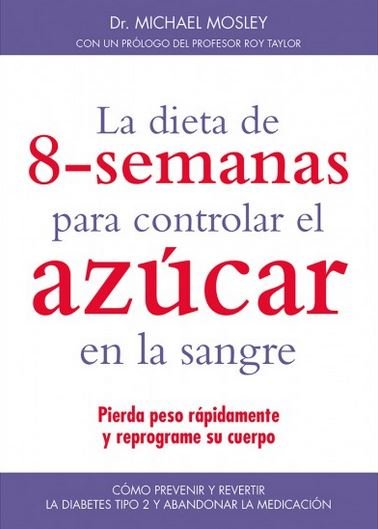 LA DIETA DE 8-SEMANAS PARA CONTROLAR EL AZÚCAR EN LA SANGRE, de MOSLEY, MICHAEL | portada del libro
