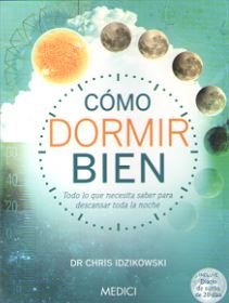 COMO DORMIR BIEN, de IDZIKOWSKI, CHRIS | portada del libro