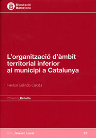 L'organització d'àmbit territorial inferior al municipi a Catalunya, de Galindo Caldés, Ramon | portada del libro