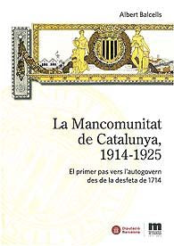 La Mancomunitat de Catalunya, 1914-1925, de BALCELLS I GONZALEZ, ALBERT | portada del libro