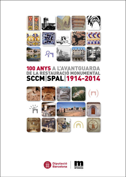 100 anys a l'avantguarda de la restauració monumental: SCCM. SPAL: 1914 -2014 | portada del libro