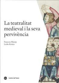 La teatralitat medieval i la seva pervivència, de Massip Bonet, Francesc | portada del libro