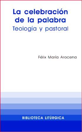 Celebración de la palabra, La, de Arocena Solano, Félix María | portada del libro