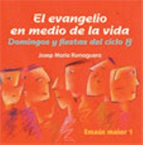 El Evangelio en medio de la vida. Ciclo B, de Romaguera Bach, Josep Mª | portada del libro