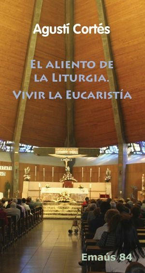El aliento de la liturgia. Vivir la Eucaristía, de Cortes Soriano, Mons. Agustin | portada del libro