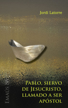 Pablo, siervo de Jesucristo, llamado a ser apóstol, de Latorre Castillo, Jordi | portada del libro