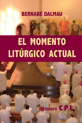 Momento litúrgico actual, El, de Dalmau Ribalta, Bernabé | portada del libro