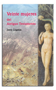 Veinte mujeres del Antiguo Testamento, de Lligadas Vendrell, Josep | portada del libro