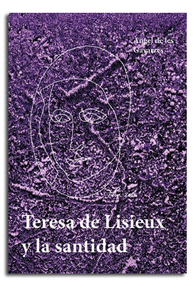 Teresa de Lisieux y la santidad, de Gavarres, Àngel de les | portada del libro