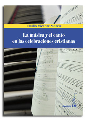 La música y el canto en las celebraciones cristianas, de Vicente Matéu, Emilio | portada del libro