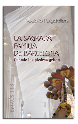 La Sagrada Familia de Barcelona. Cuando las piedras gritan, de Puigdollers, Rodolfo | portada del libro