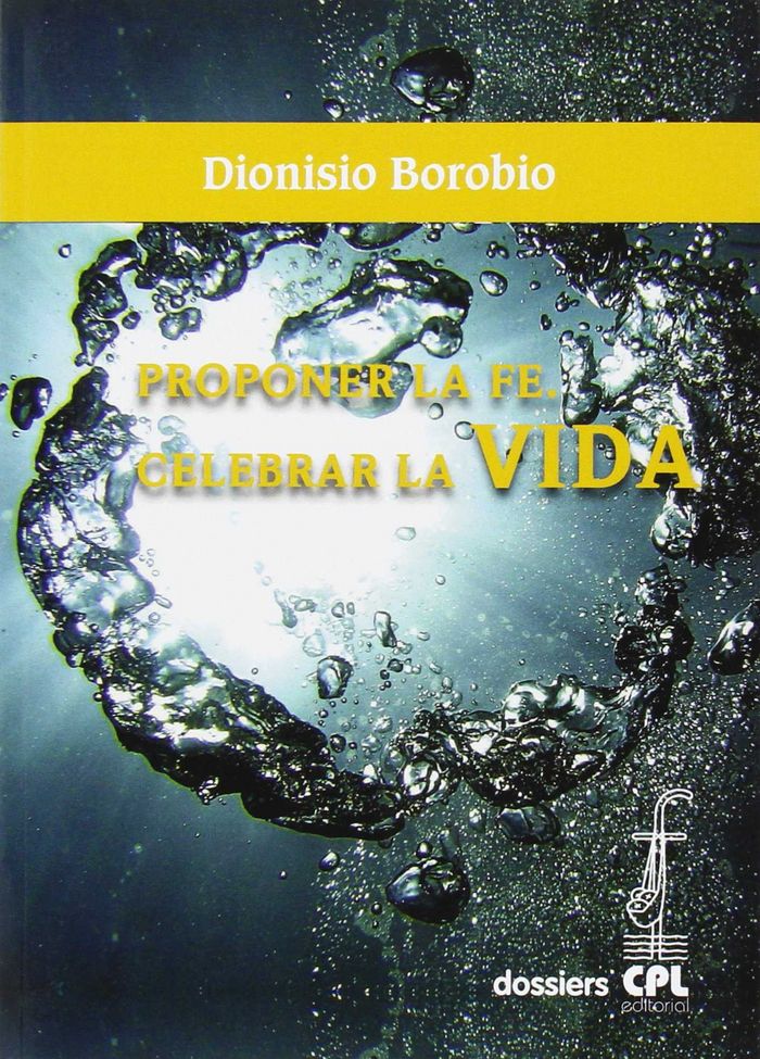 Proponer la fe. Celebrar la vida, de Borobio García, Dionisio | portada del libro