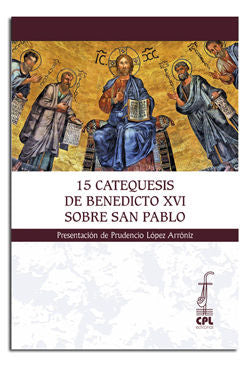 15 CATEQUESIS DE BENEDICTO XVI SOBRE SAN PABLO, de LOPEZ ARRONIZ | portada del libro