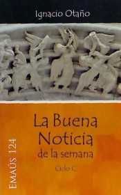 La Buena Noticia de la semana - Ciclo C, de Otaño Echániz, Ignacio | portada del libro