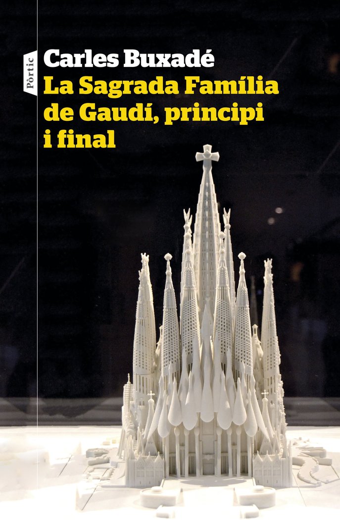 LA SAGRADA FAMILIA DE GAUDI, PRINCIPI I FINAL, de BUXADE, CARLES | portada del libro