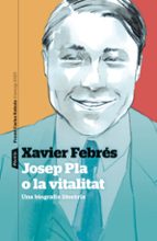 Josep Pla o la vitalitat, de Xavier Febrés Verdú | portada del libro