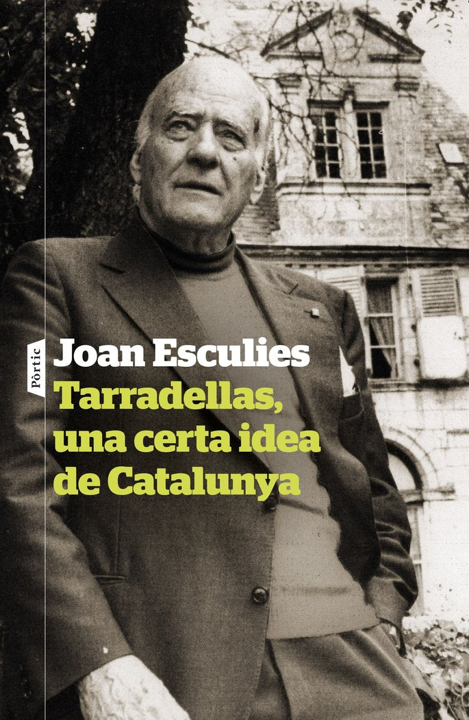 TARRADELLAS, UNA CERTA IDEA DE CATALUNYA, de ESCULIES SERRAT, JOAN | portada del libro
