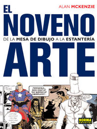 EL NOVENO ARTE. DE LA MESA DE DIBUJO A LA ESTANTERÍA, de McKenzie, Alan | portada del libro
