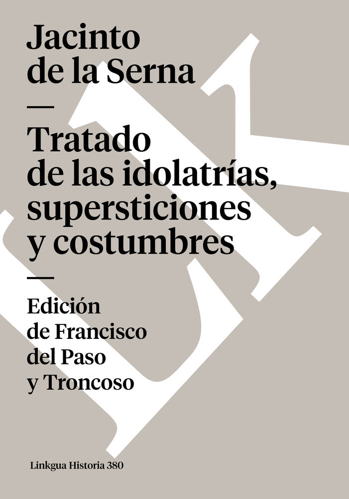 Tratado de las idolatr¡as, supersticiones, hechicer¡as y otras costumbres de las razas abor¡genes de, de de la Serna, Jacinto