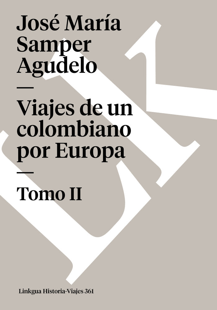 VIAJES DE UN COLOMBIANO POR EUROPA II, de Samper Agudelo, José María | portada del libro