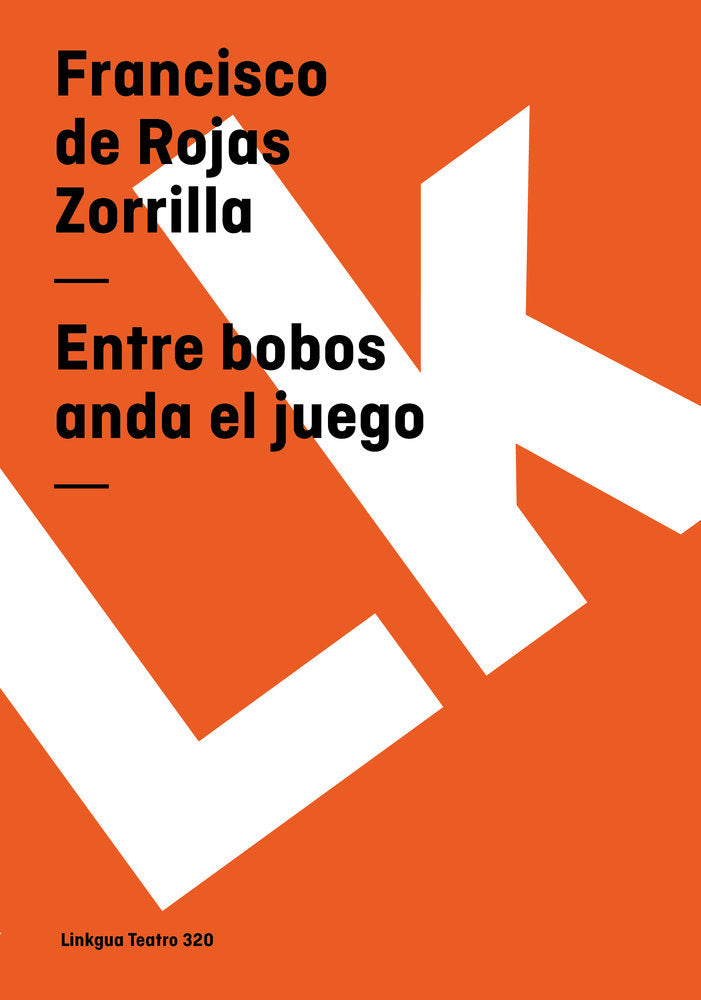 Entre bobos anda el juego, de de Rojas Zorrilla, Francisco | portada del libro
