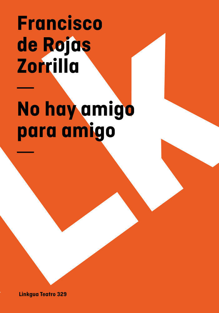 No hay amigo para amigo, de de Rojas Zorrilla, Francisco | portada del libro