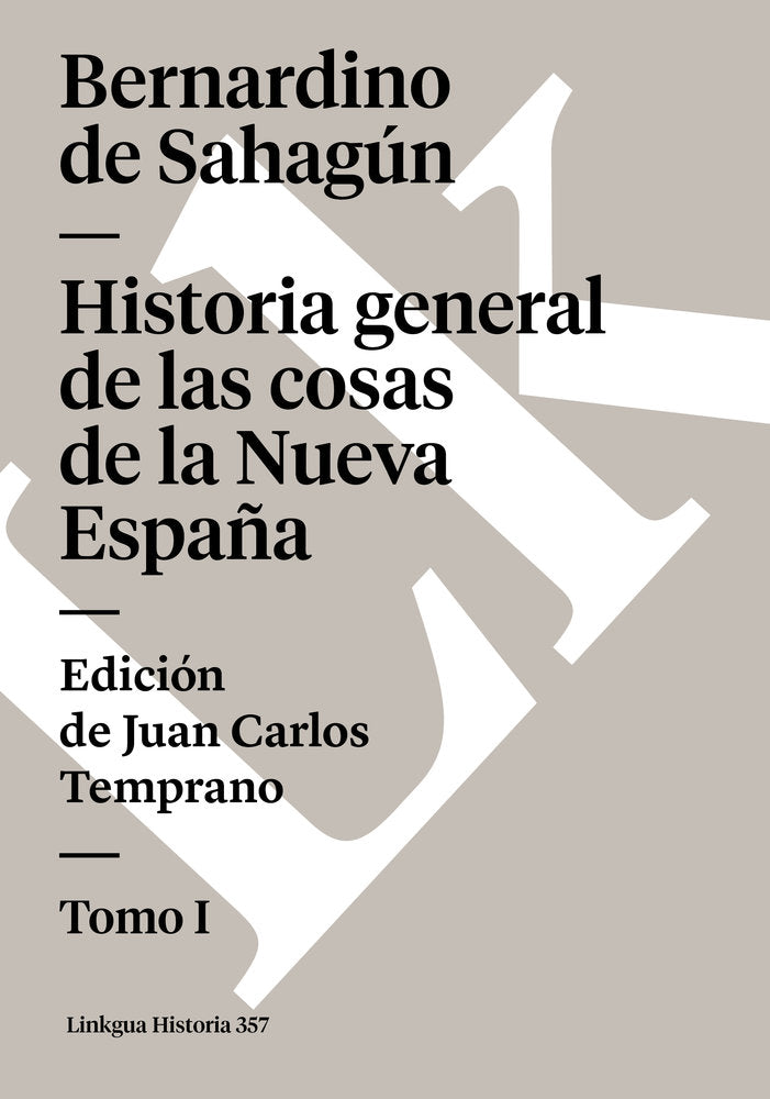 HISTORIA GENRAL DE LAS COSAS DE LA NUEVA ESPAÑA I, de de Sahagún, Bernardino | portada del libro