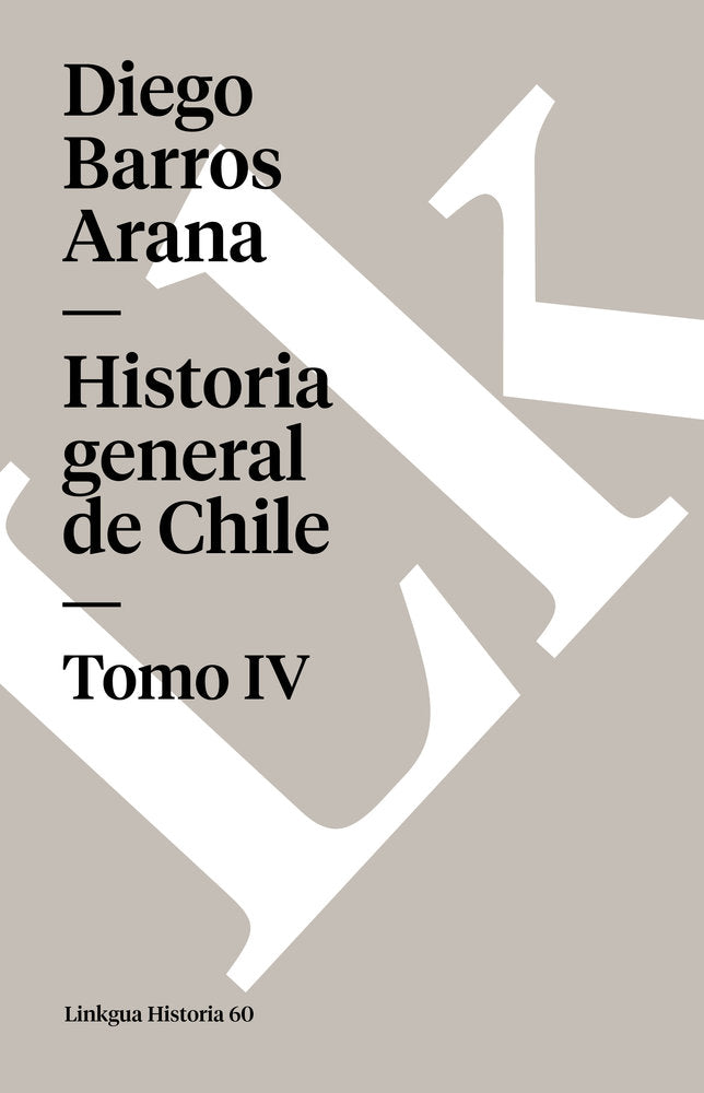 HISTORIA GENERAL DE CHILE IV, de Barros Arana, Diego | portada del libro